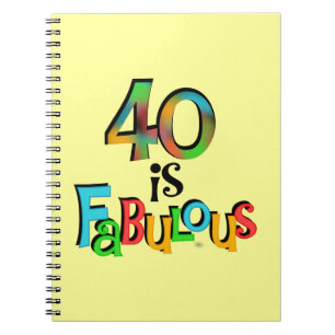 40 is Fabulous Birthday T-shirts and Gifts Notebook
