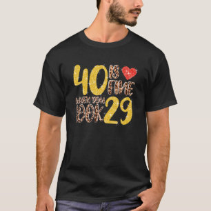 40 Is Fine When You Look 29 40Th Birthday Party Me T-Shirt