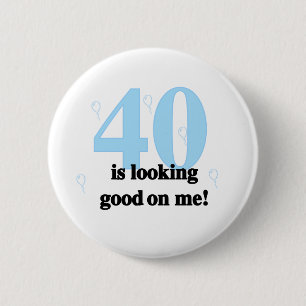 40 is Looking Good on Me 2 Inch Round Button
