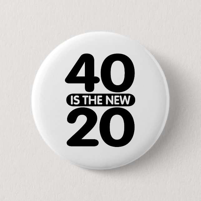 40 Is The New 20 2 Inch Round Button (Front)