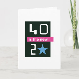40 is the new 20 birthday card