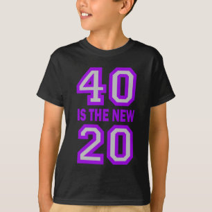 40 is the new 20 T-Shirt