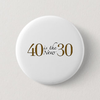 40 is the new 30 2 inch round button