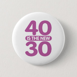 40 Is The New 30 2 Inch Round Button