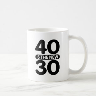 40 Is The New 30 Coffee Mug