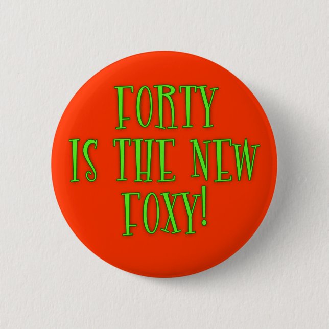 40 is the New Foxy Products 2 Inch Round Button (Front)