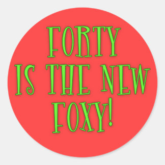 40 is the New Foxy Products Classic Round Sticker