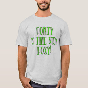 40 is the New Foxy Products T-Shirt