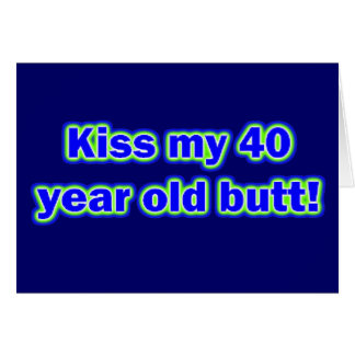 40 Kiss My Butt!