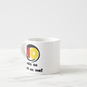 40 Looks So Good On Me T shirts and Gifts Espresso Cup