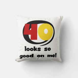 40 Looks So Good On Me T shirts and Gifts Throw Pillow