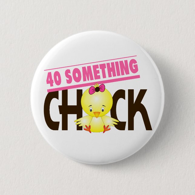 40-Something Chick 1 2 Inch Round Button (Front)