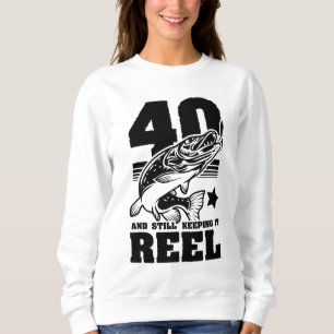 40 Still Keeping It Reel 40th Birthday Fishing Gif Sweatshirt