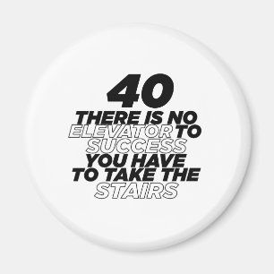 40 There Is No Elevator To Success Birthday Magnet