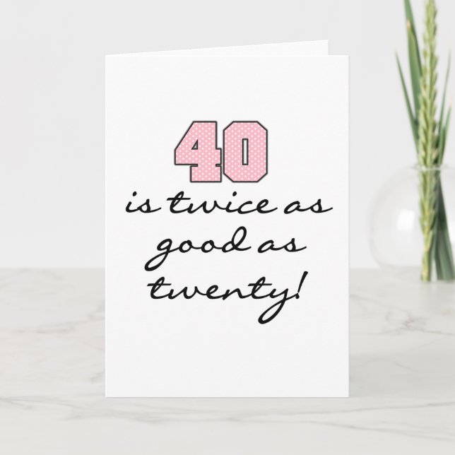 40 Twice as Good as 20 Card (Front)