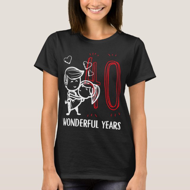 40 Wonderful Years. 40th Wedding Anniversary T-Shirt (Front)
