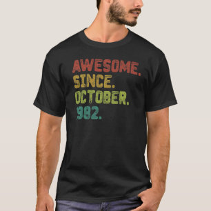 40 Year Old Awesome Since October 1982 40th Birth T-Shirt