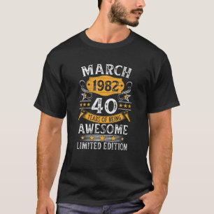 40 Year Old Vintage Awesome Since March 1982 40Th T-Shirt