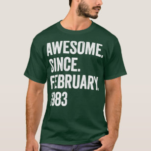 40 Years Awesome Since February 1983 40th Birthday T-Shirt
