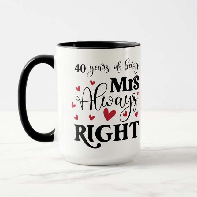 40 Years Being Mrs Always Right Wife Anniversary Mug (Left)