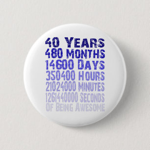 40 years birthday awesome since 40 years 2 inch round button