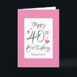 *40* YEARS OF "LOVING YOU DAUGHTER" BIRTHDAY CARD<br><div class="desc">HAPPY **40th*** BIRTHDAY  ***DAUGHTER**** THANKS FOR STOPPING BY ONE OF MY EIGHT STORES!</div>