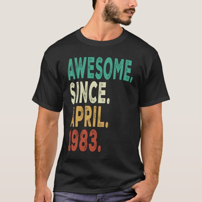 40 Years Old Awesome Since April 1983 40th Birthda T-Shirt (Front)
