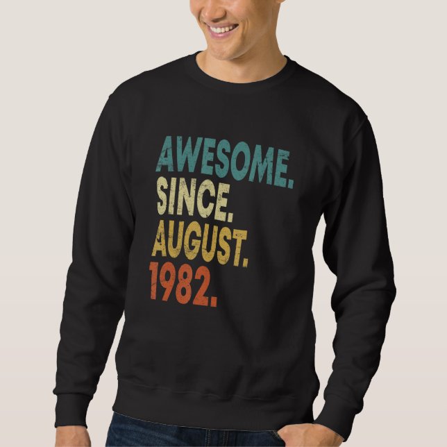 40 Years Old Awesome Since August 1982 40th Birthd Sweatshirt (Front)