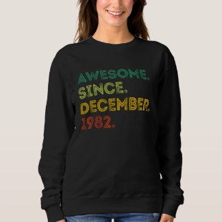 40 Years Old Awesome Since December 1982 40th Bir Sweatshirt
