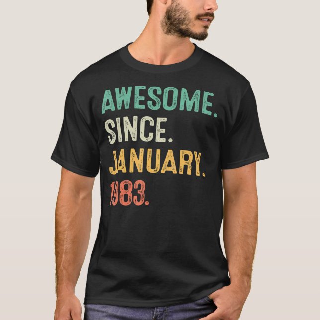40 Years Old  Awesome Since January 1983 40th Birt T-Shirt (Front)