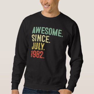 40 Years Old  Awesome Since July 1982 40th Birthda Sweatshirt