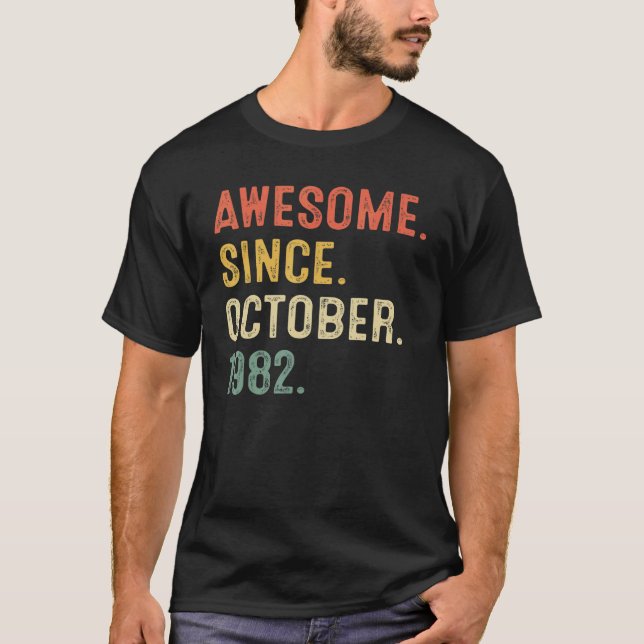 40 Years Old  Awesome Since October 1982 40th Birt T-Shirt (Front)