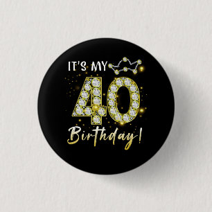 40 years old It_s my Birthday 40th Birthday Diamon 1 Inch Round Button