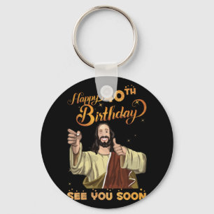 40 Years Old Jesus Happy 40th Birthday See Soon Keychain