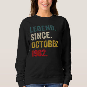 40 Years Old Legend Since October 1982 40th Bday Sweatshirt