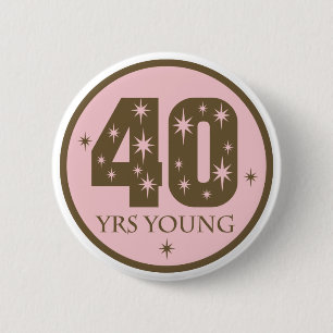 40 Years Young 40th Birthday Gift 2 Inch Round Button