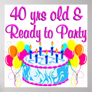 40 YRS OLD AND READY TO PARTY POSTER
