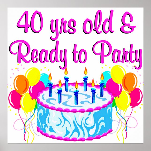 40 YRS OLD AND READY TO PARTY POSTER (Front)
