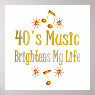 40s Music Brightens My Life Poster