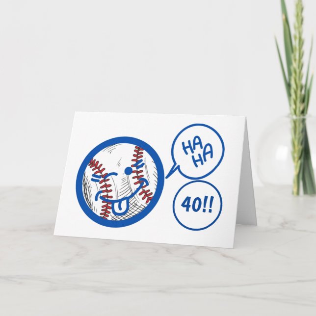 "40th" BASEBALL HUMOR AND A BIT OF BIRTHDAY HUMOR Card (Front)