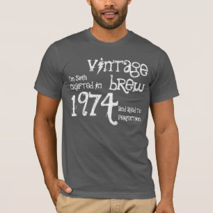 40th Birthday 1974 or ANY YEAR Vintage Brew V06 T-Shirt