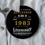 40th Birthday 1983 Add Name Black Gold Legendary 6 Inch Round Button<br><div class="desc">Custom birthday add your name badge / button. Edit the name and year with the template provided. A wonderful custom black birthday design. More gifts and party supplies available with the "Legendary" design in the store.</div>