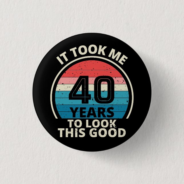 40TH BIRTHDAY 1 INCH ROUND BUTTON (Front)