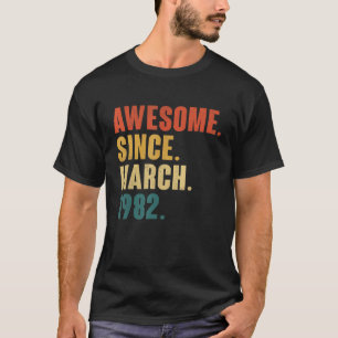 40th Birthday 40 Year Old Awesome Since March 198 T-Shirt