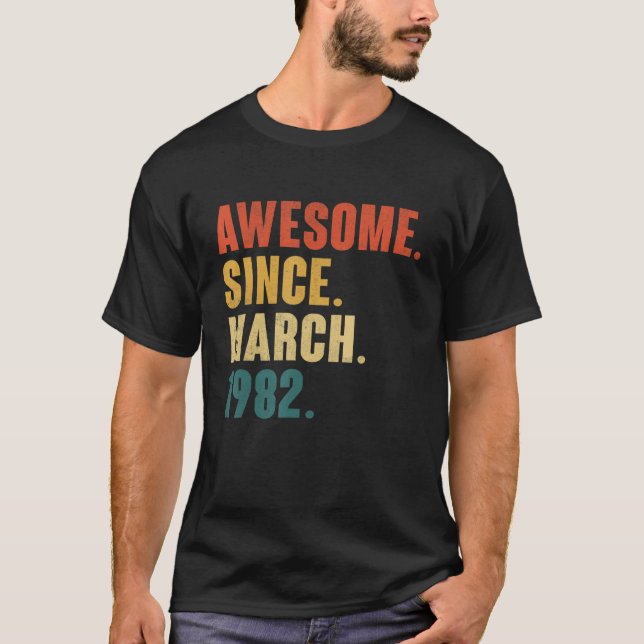 40th Birthday  40 Year Old Awesome Since March 198 T-Shirt (Front)