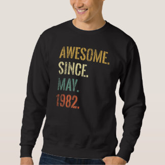 40th Birthday 40 Year Old Awesome Since May 1982 Sweatshirt