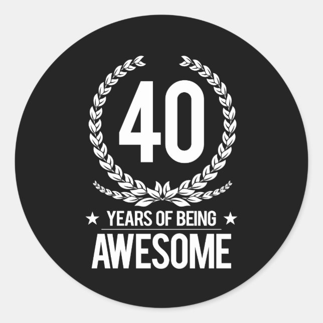 40th Birthday (40 Years Of Being Awesome) Classic Round Sticker (Front)