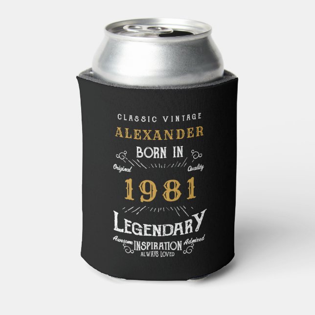 40th Birthday Add Your Name Born 1981 Legendary Can Cooler (Can Back)