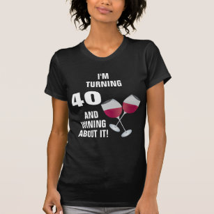 40th Birthday And Wining Red Wine T-Shirt