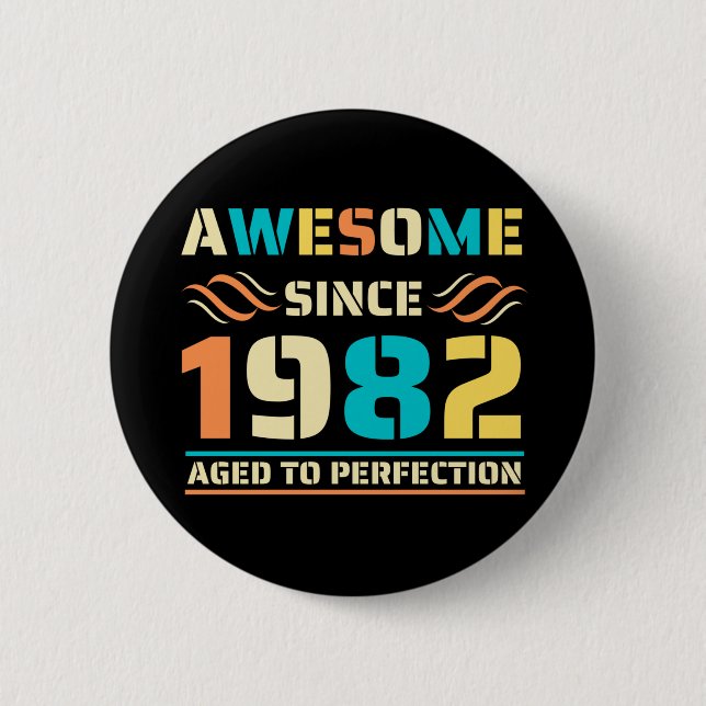 40th Birthday Awesome Since 1982 2 Inch Round Button (Front)